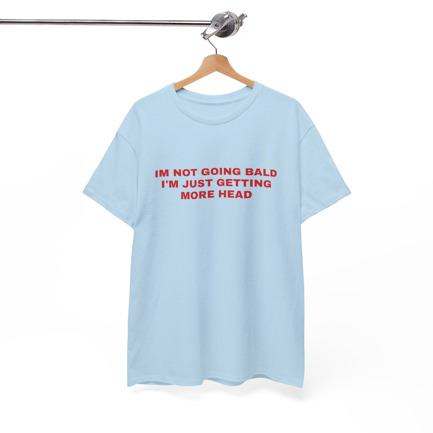 "I'm not going bald i'm just getting more head" T-shirt