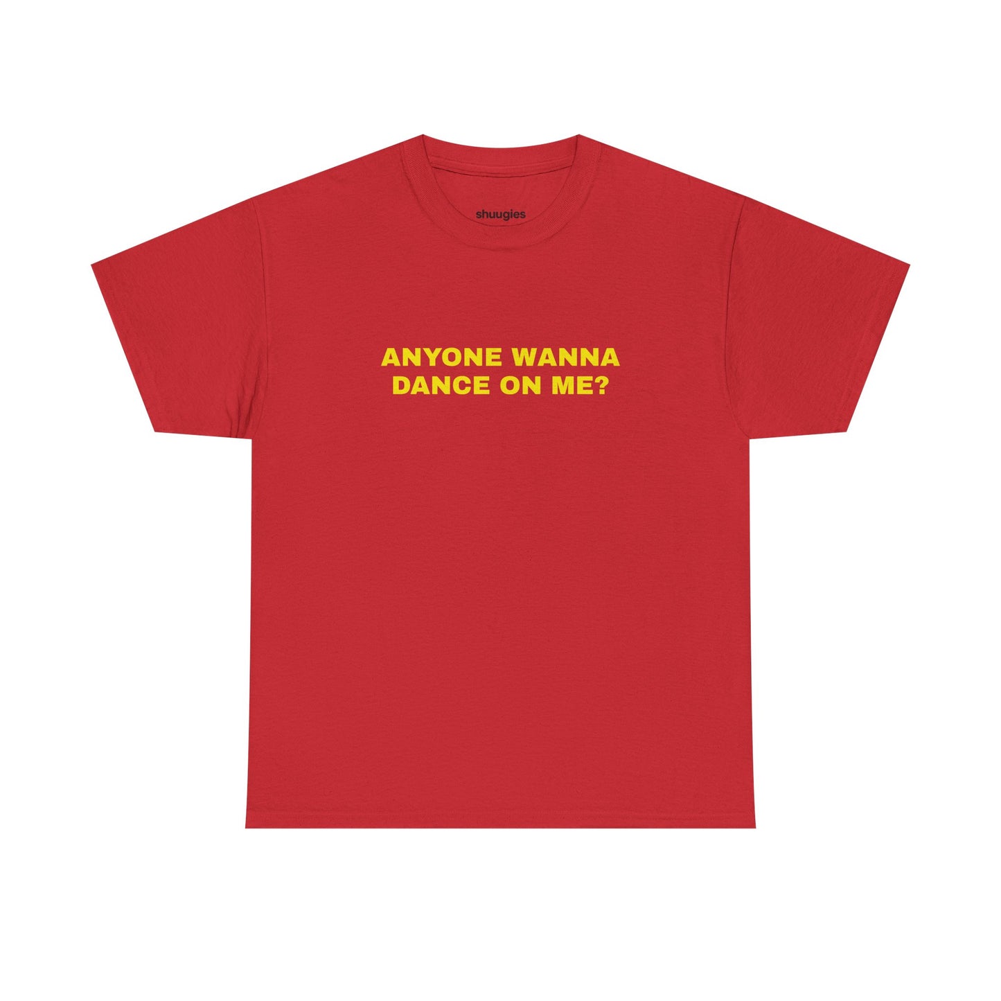 Anyone wanna dance on me? T-shirt