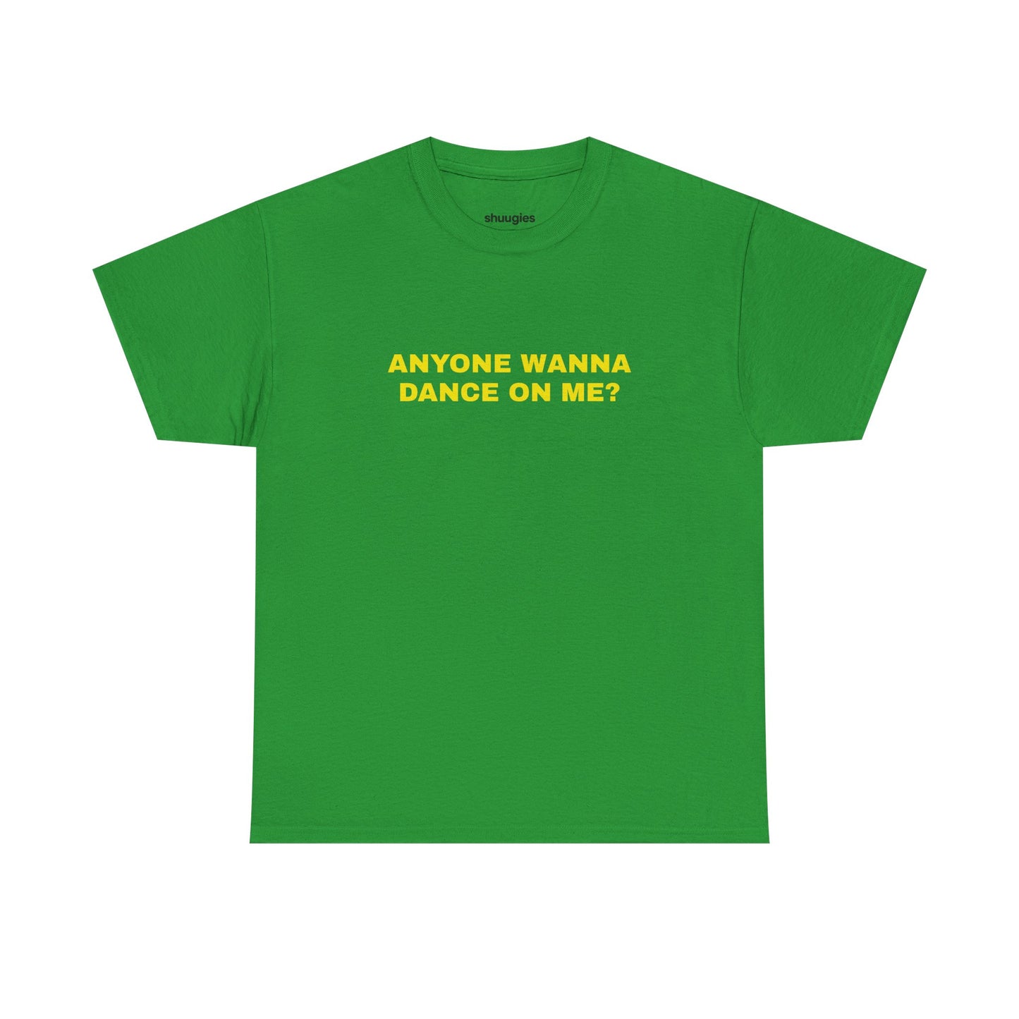 Anyone wanna dance on me? T-shirt