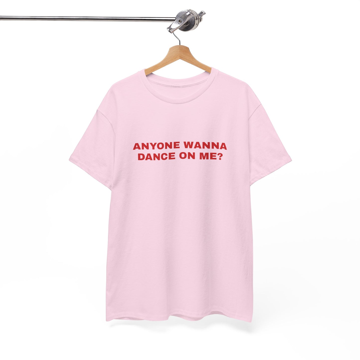 Anyone wanna dance on me? T-shirt