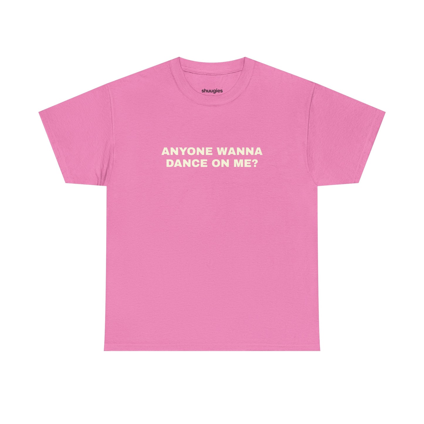 Anyone wanna dance on me? T-shirt