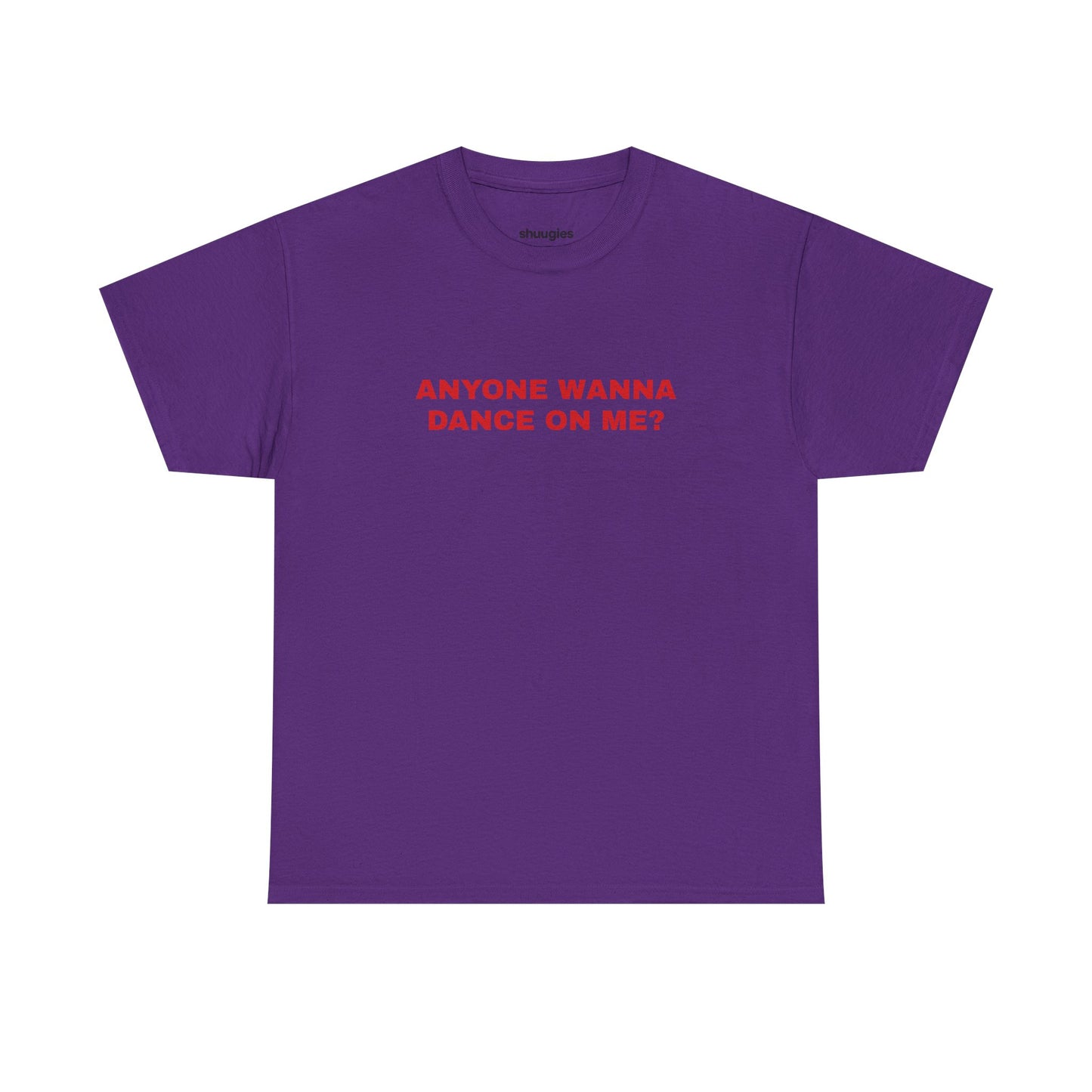 Anyone wanna dance on me? T-shirt