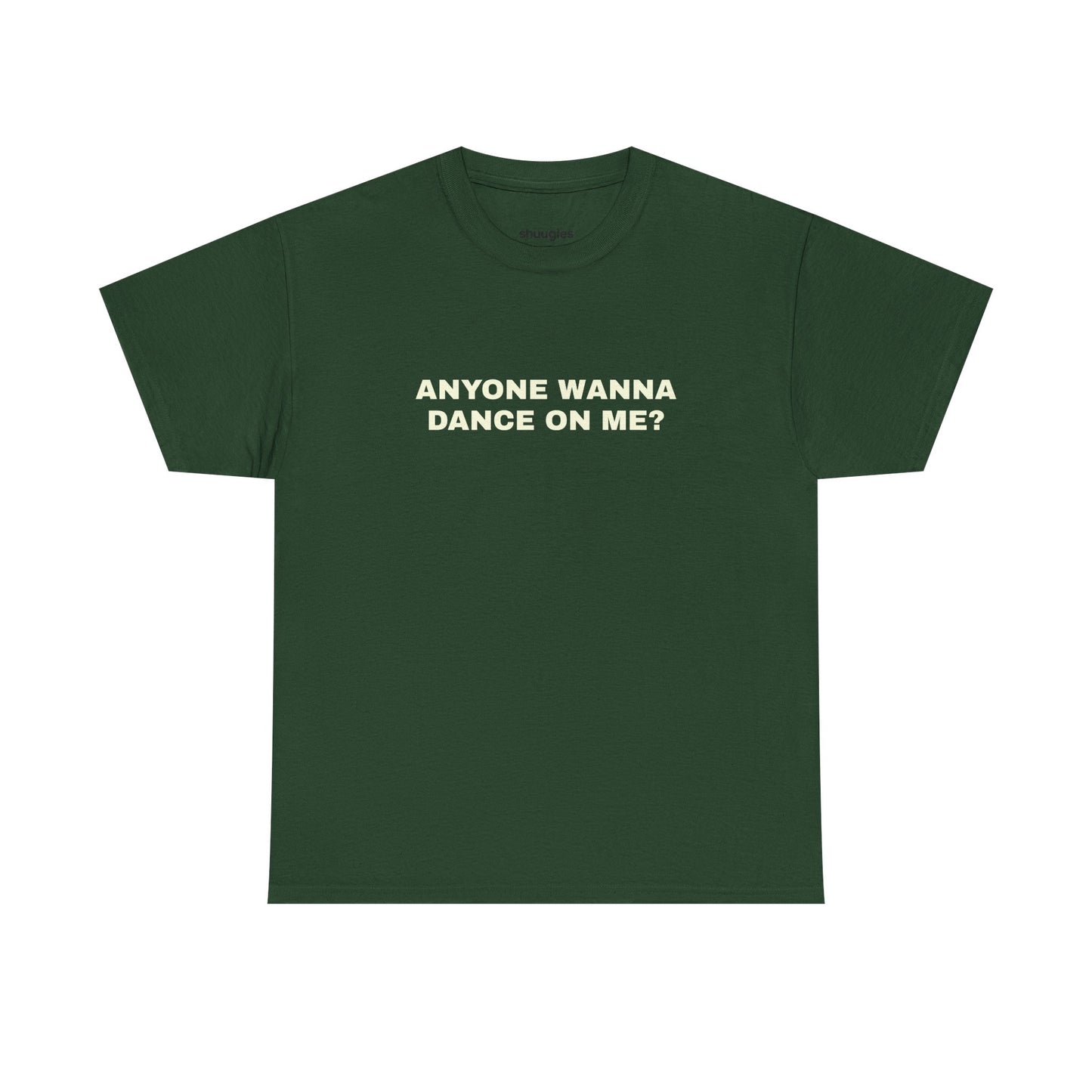Anyone wanna dance on me? T-shirt