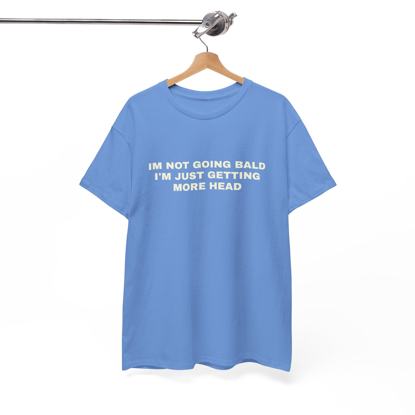 "I'm not going bald i'm just getting more head" T-shirt
