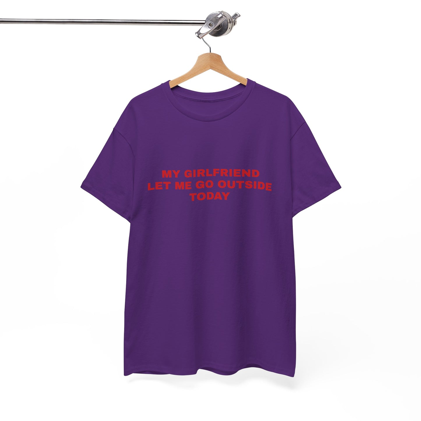 "My gf let me go outside today" T-shirt