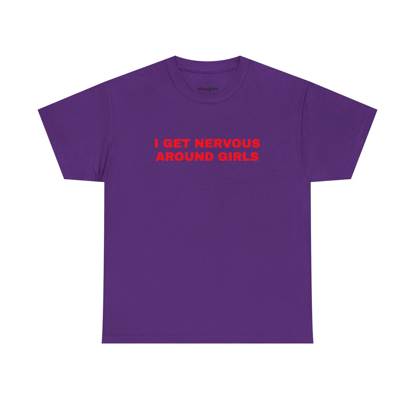 "I get nervous around girls" T-shirt