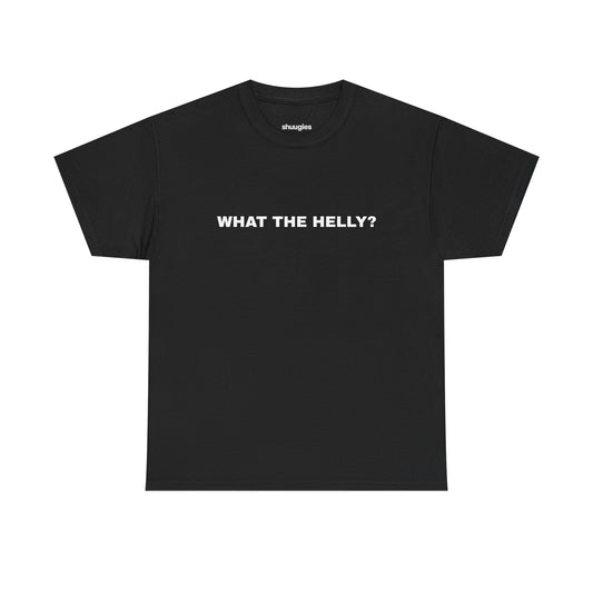 "What the helly? T-shirt