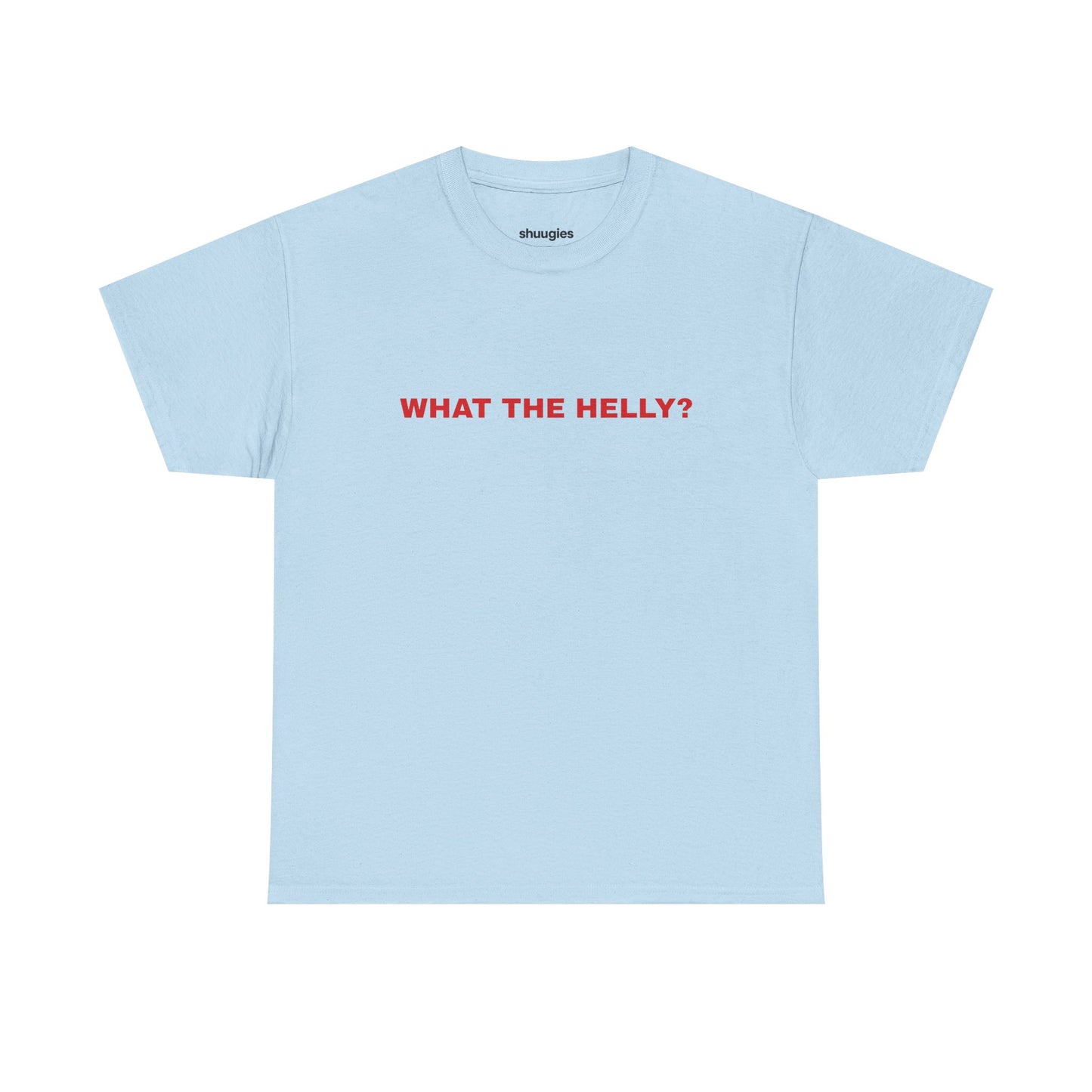 "What the helly? T-shirt