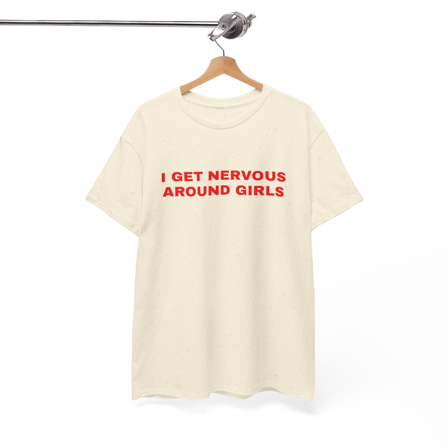 "I get nervous around girls" T-shirt