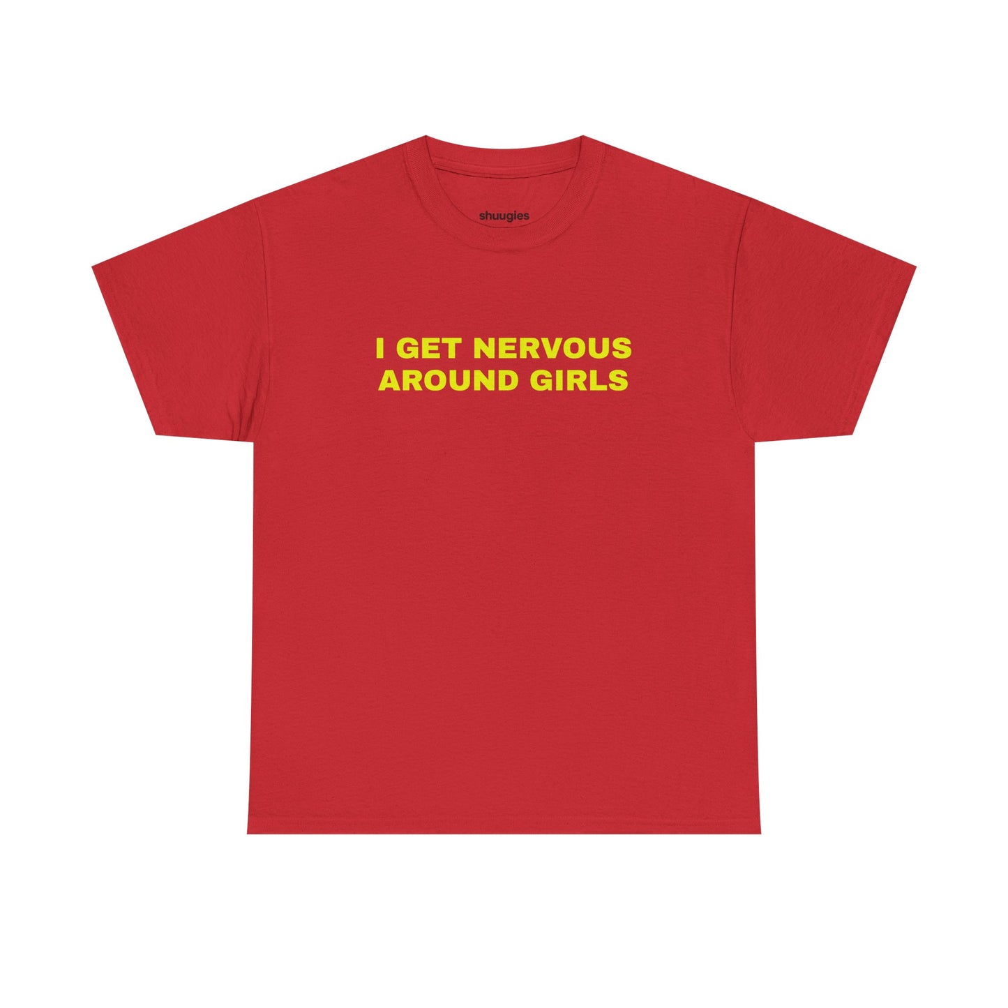 "I get nervous around girls" T-shirt