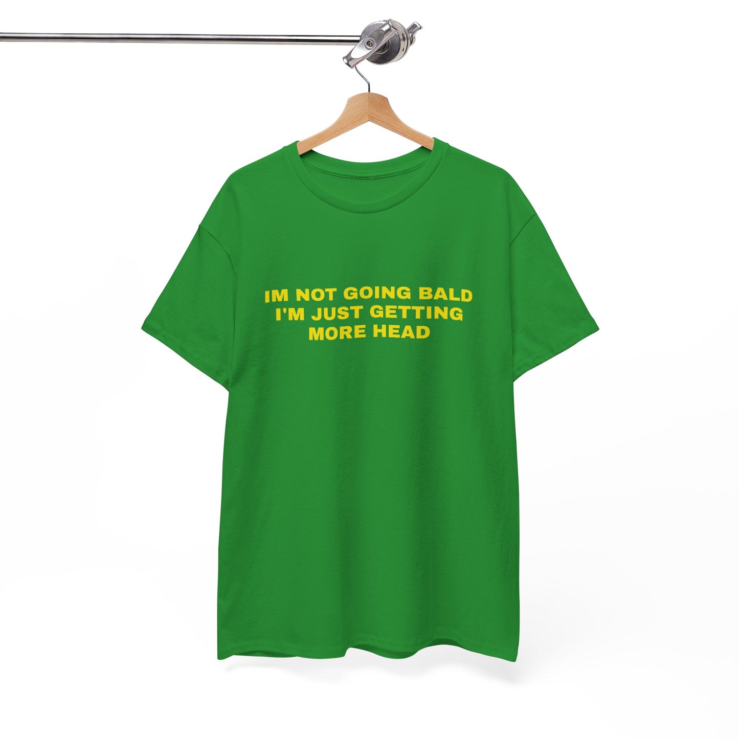 "I'm not going bald i'm just getting more head" T-shirt