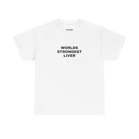 "Worlds strongest liver" T-shirt