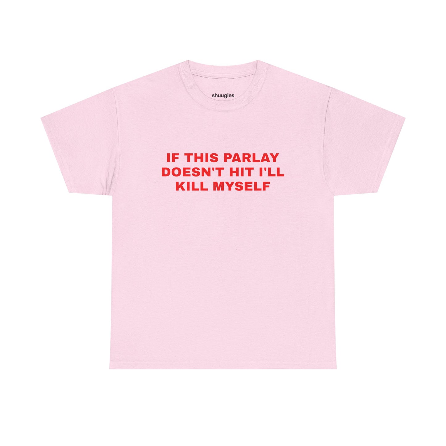 "If this parlay doesn't hit" T-shirt