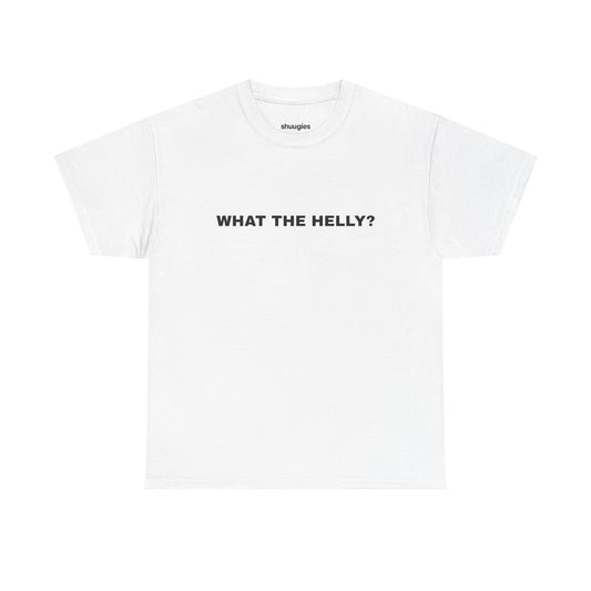 "What the helly? T-shirt
