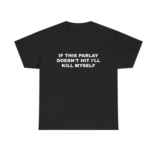 "If this parlay doesn't hit" T-shirt