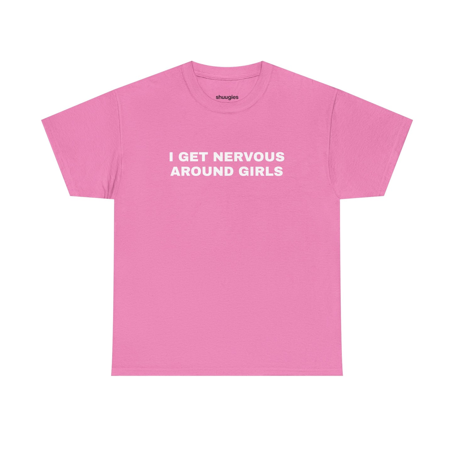 "I get nervous around girls" T-shirt