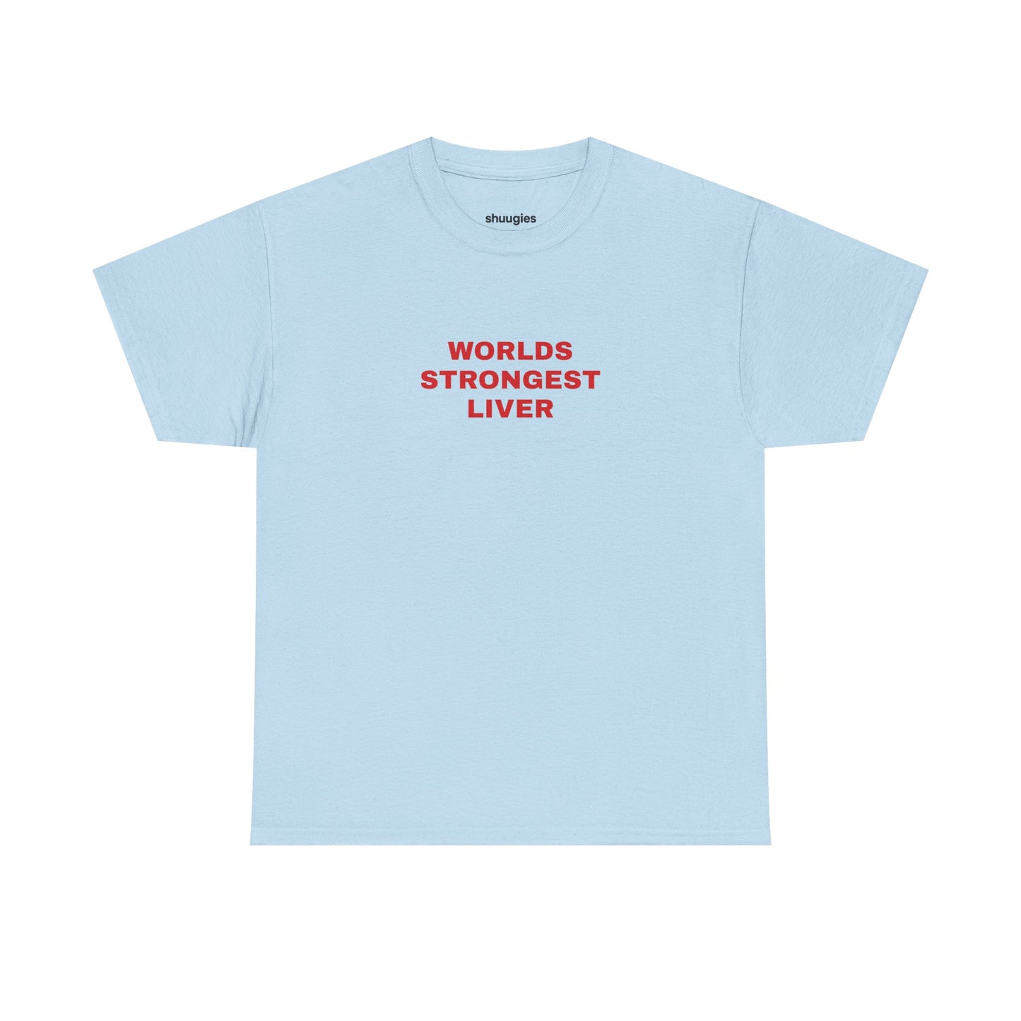 "Worlds strongest liver" T-shirt