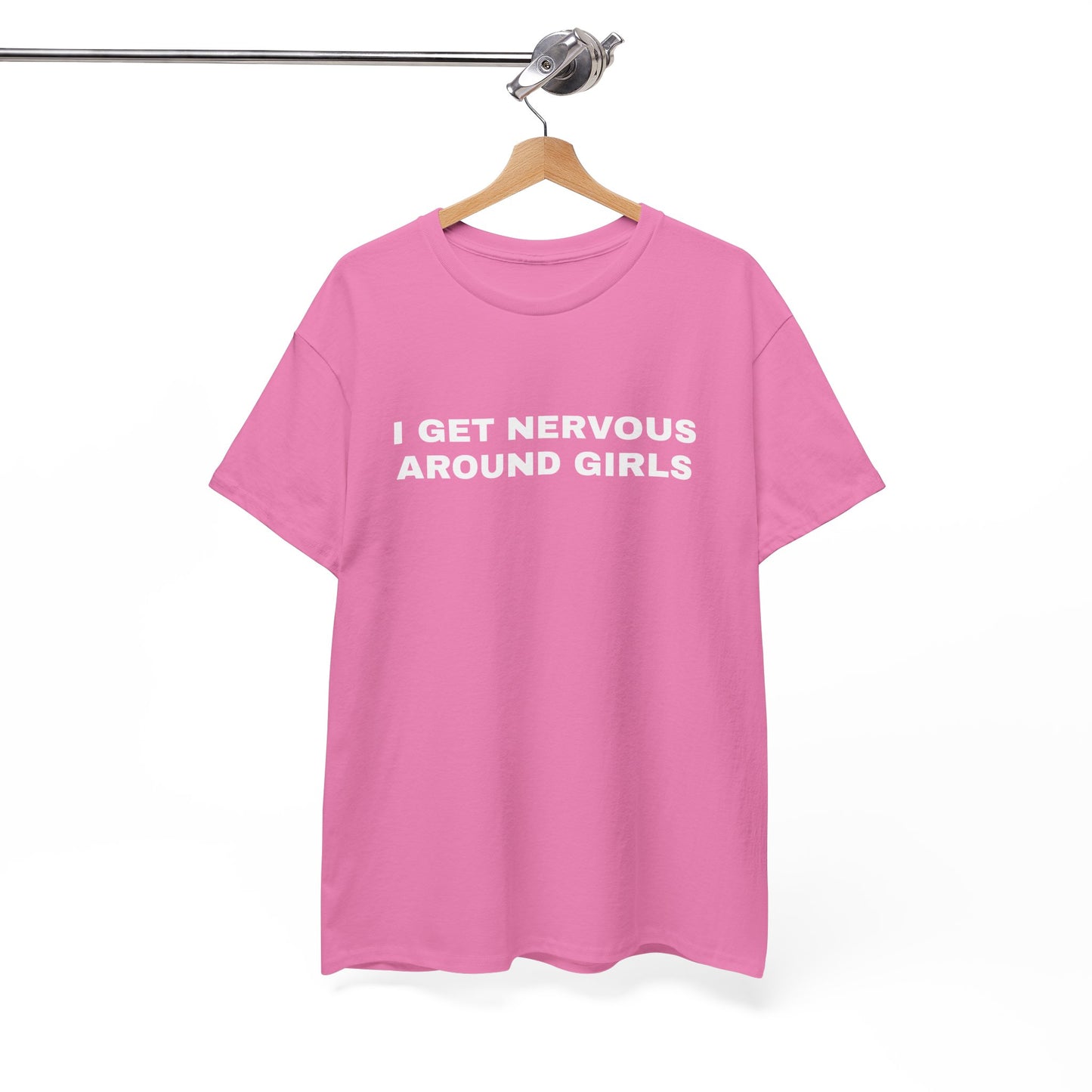 "I get nervous around girls" T-shirt