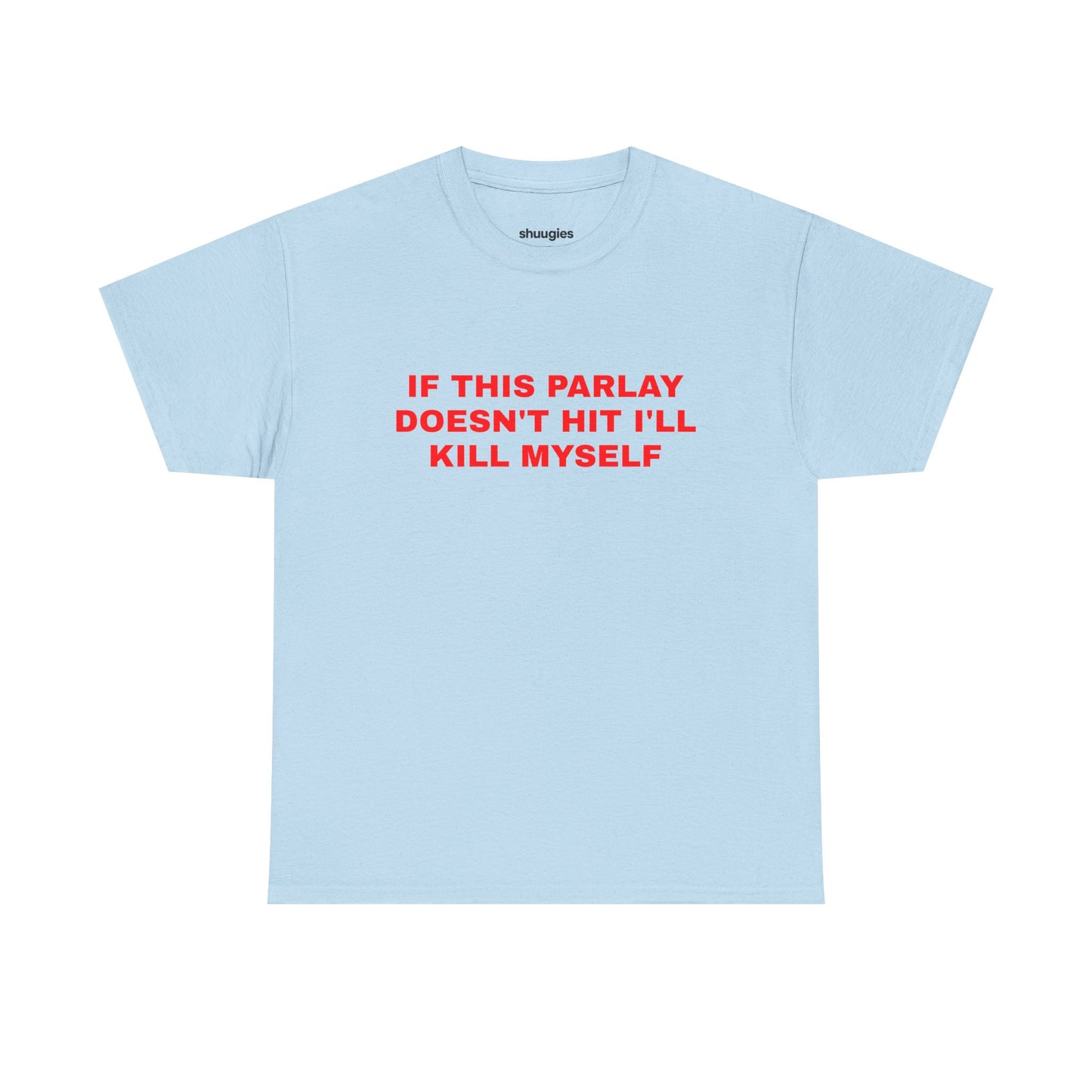 "If this parlay doesn't hit" T-shirt