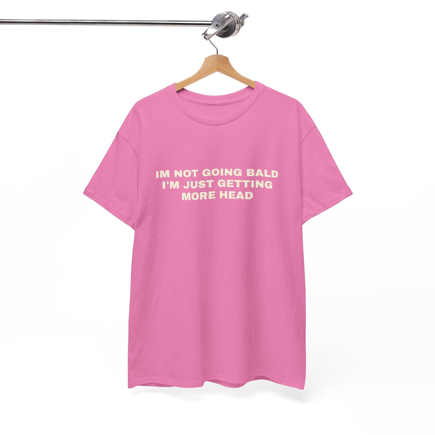 "I'm not going bald i'm just getting more head" T-shirt