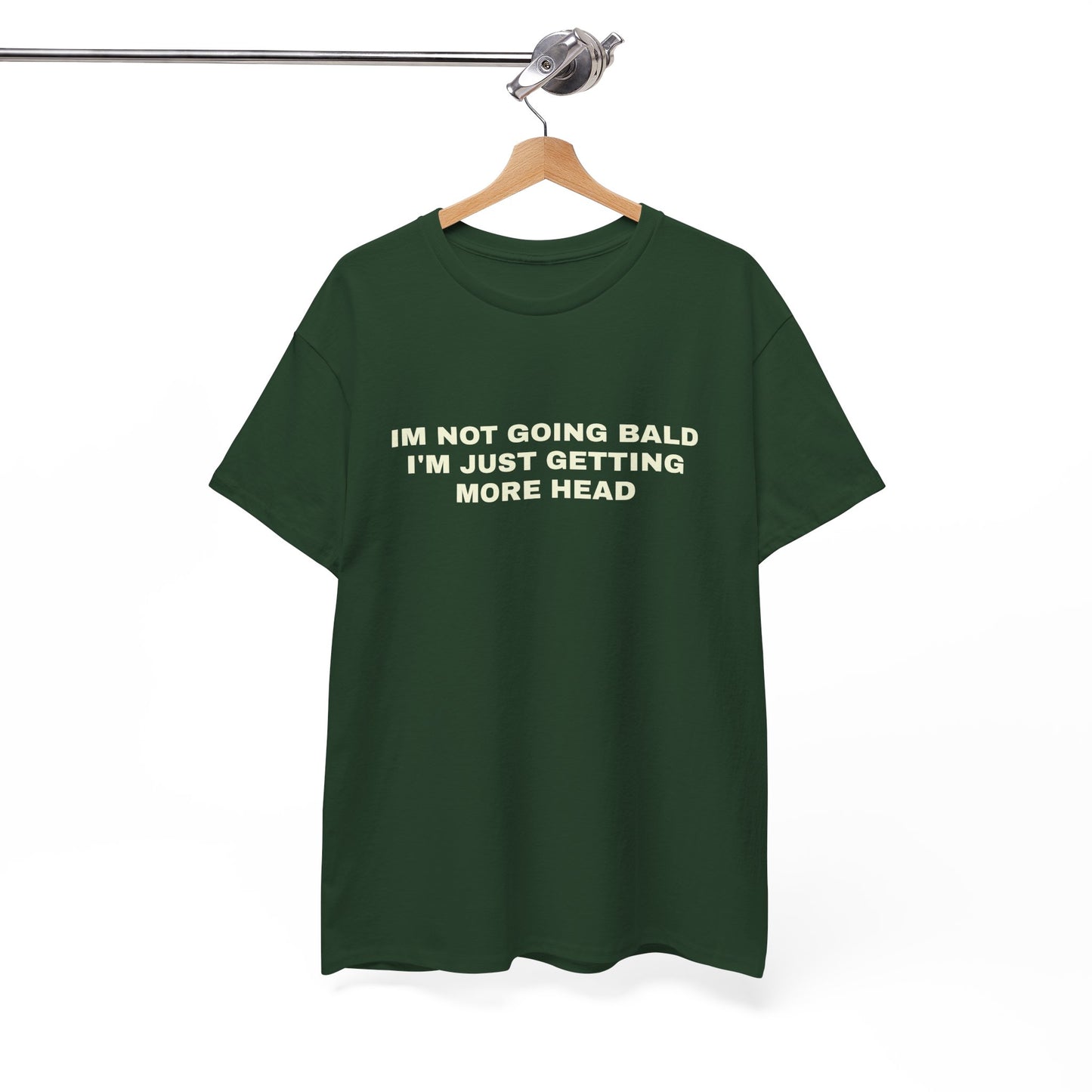 "I'm not going bald i'm just getting more head" T-shirt